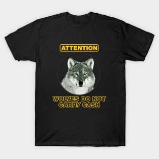 Wolves Do Not Carry Cash T-Shirt